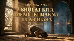 Ini Cara Agar Sholat Anda Bisa Memiliki Makna Yang Luar Biasa